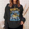 Don’T Be A Dumb Bass Fishing Lover スウェットシャツ 彼女への贈り物