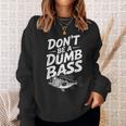 Don’T Be A Dumb Bass Fishing Lover スウェットシャツ 彼女への贈り物