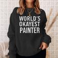 Painting Painter World's Okayest Painter スウェットシャツ 彼女への贈り物
