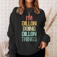 I'm Dillon Doing Dillon Things – 楽しい言葉でクールな名前ディロン スウェットシャツ 彼女への贈り物