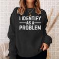 I Identify As A Problem スウェットシャツ 彼女への贈り物