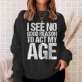 Iee No Good Reason To Act My Age スウェットシャツ 彼女への贈り物