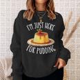 Just Here For Pudding デザイン メンズ レディース デザートプリン スウェットシャツ 彼女への贈り物