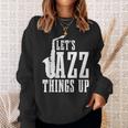Let's Jazz Things Up 面白いサックス音楽サックスギフト スウェットシャツ 彼女への贈り物