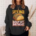 Let's Taco Bout My Birthday シャツ メンズ レディース キッズ タコスパーティー スウェットシャツ 彼女への贈り物