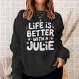 Life Is Better With A Julie 面白い名前 Julie スウェットシャツ 彼女への贈り物