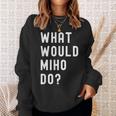Miho ならどうするだろうか スウェットシャツ 彼女への贈り物