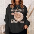 Mud People Its A Pottery Thing 陶器 陶芸家 セラミスト Pottery 陶芸 スウェットシャツ 彼女への贈り物