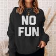 No Fun 面白いことわざ皮肉なノベルティ ユーモア クール スウェットシャツ 彼女への贈り物