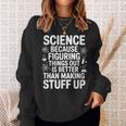 Science Because Figuring Things Out プロ 先生 科学 スウェットシャツ 彼女への贈り物