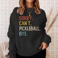 Sorry Can't Pickleball Bye 面白いピックルボール愛好家 スウェットシャツ 彼女への贈り物