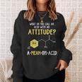 What Do You Call An Acid With An Attitude Problem スウェットシャツ 彼女への贈り物
