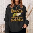 ブリトーはあなたの問題をすべて解決します Burritoolves All Your Problems スウェットシャツ 彼女への贈り物