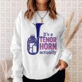 テナーホーンブラスバンドマーチングバンドおもしろ音楽 Alto Horn Or Tenor Horn Joke スウェットシャツ 彼女への贈り物