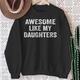 Awesome Like My Daughters Dad Fathers Day 2025 Sweatshirt Gifts for Old Women