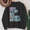 Bruh It's My Best Friend's Birthday Bestiequad Bff タイダイ スウェットシャツ 年配の女性への贈り物