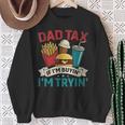 Dad Tax If I'm Buyin' I'm Tryin' Father's Day Dad Tax Sweatshirt Gifts for Old Women