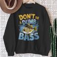 Don’T Be A Dumb Bass Fishing Lover スウェットシャツ 年配の女性への贈り物