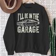 Dad 父の日 車好き I'll Be In The Garage スウェットシャツ 年配の女性への贈り物