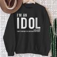 I'm An Idol Do You Want To Be An Idol ギフトアイデア スウェットシャツ 年配の女性への贈り物