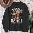 I Love This Dance Boot Cowboy Hat Dancer How Does It Start Sweatshirt Gifts for Old Women