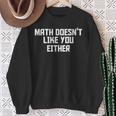 Math Doesn't Like You Either Mathematics Calculus スウェットシャツ 年配の女性への贈り物