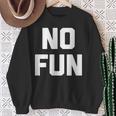 No Fun 面白いことわざ皮肉なノベルティ ユーモア クール スウェットシャツ 年配の女性への贈り物