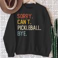 Sorry Can't Pickleball Bye 面白いピックルボール愛好家 スウェットシャツ 年配の女性への贈り物
