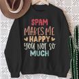 Spam Make Me Happy You Noto Much pam スウェットシャツ 年配の女性への贈り物