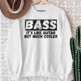 Bass It's Like Guitar But Much Cooler 面白いベース愛好家 スウェットシャツ 年配の女性への贈り物