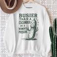 Busier Than A Cucumber In A Women's Prison Sweatshirt Gifts for Old Women