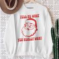 Tell Me What You Really Want Christmas スウェットシャツ 年配の女性への贈り物