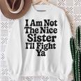 おれはナイスシスターじゃないよ戦ってやるよおもしろい皮肉 スウェットシャツ 年配の女性への贈り物