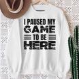 ここに来るためにゲームを一時停止しました スウェットシャツ 年配の女性への贈り物
