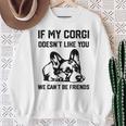 コーギー犬、私のコーギーがあなたを気に入らなければ、私たちはできません スウェットシャツ 年配の女性への贈り物