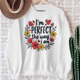 完璧なフローラルギフトアイデア I'm Perfect The Way I Am スウェットシャツ 年配の女性への贈り物