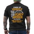 Always Be Yourself Unless You Can Be A Honey Badger シャツ メンズTシャツ バックプリント