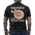 Mud People Its A Pottery Thing 陶器 陶芸家 セラミスト Pottery 陶芸 メンズTシャツ バックプリント