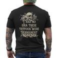 I Had No Idea These Tattoos Were Permanent Men's T-shirt Back Print