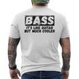 Bass It's Like Guitar But Much Cooler 面白いベース愛好家 メンズTシャツ バックプリント