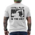 Father’S Day Dad Excavator Operator I Still Play In The Dirt Men's T-shirt Back Print