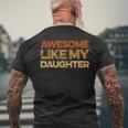 Dad Quote Fathers Day Awesome Like My Daughter Men's T-shirt Back Print Gifts for Old Men