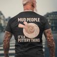 Mud People Its A Pottery Thing 陶器 陶芸家 セラミスト Pottery 陶芸 メンズTシャツ バックプリント 高齢者への贈り物