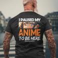 I Paused My Anime Manga Cute Weeb Kawaii Otaku アニメ グッズ メンズTシャツ バックプリント 高齢者への贈り物
