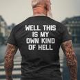 Well This Is My Own Kind Of Hell おかしなことわざ皮肉 メンズTシャツ バックプリント 高齢者への贈り物