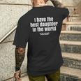 I Have Best Daughter In The World Fathers Day Dad Papa Men's T-shirt Back Print Gifts for Him
