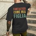 Fantastico Come Mia Figlia Regali Da Figlia A Papà T-shirt da uomo con stampa posteriore Regalos para él