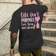 Life Isn't Perfect But You Nails Can Be Manicurist ネイルテック メンズTシャツ バックプリント 彼への贈り物