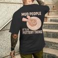 Mud People Its A Pottery Thing 陶器 陶芸家 セラミスト Pottery 陶芸 メンズTシャツ バックプリント 彼への贈り物