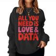 All You Need Is Love & Data Teacher コンピュータースプレッドシート レディーススウェットシャツ